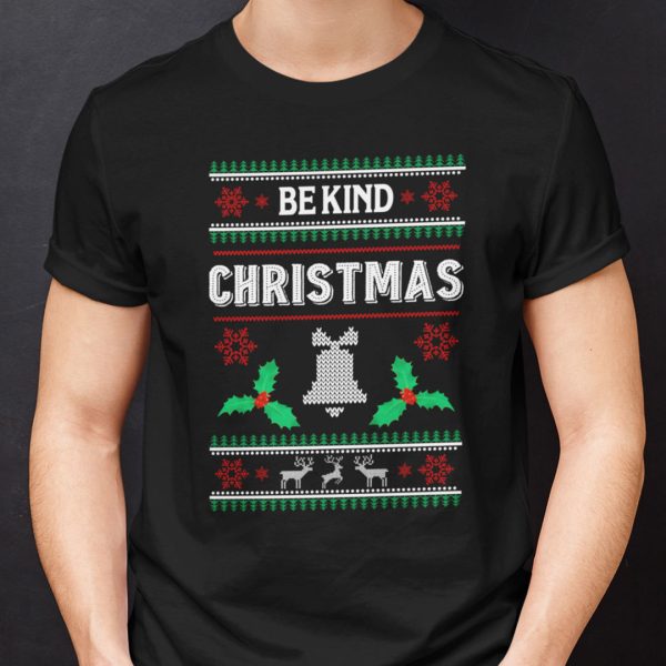 Be Kind Christmas Shirt Ugly Christmas