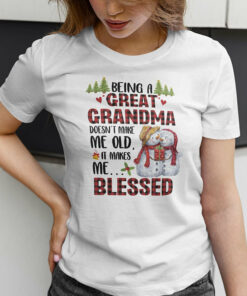 Being A Great Grandma Doesnt Make Me Old Shirt It Makes Me Blessed 1