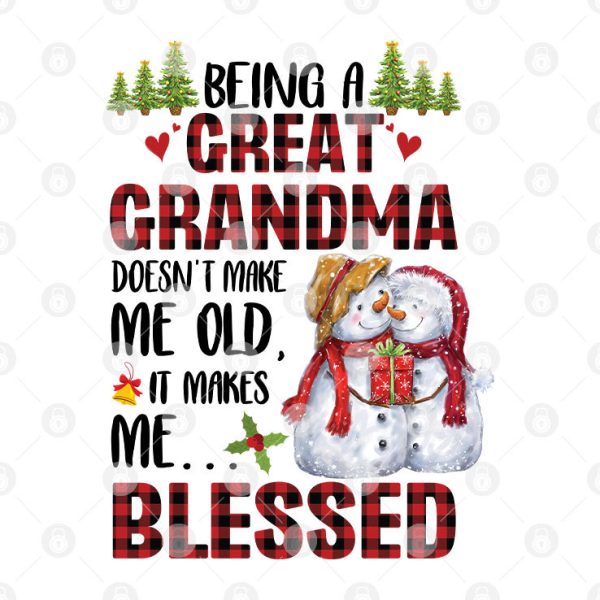 Being A Great Grandma Doesn’t Make Me Old Shirt It Makes Me Blessed