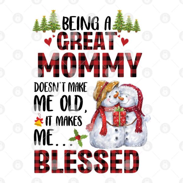 Being A Great Mommy Doesn’t Make Me Old Shirt It Makes Me Blessed