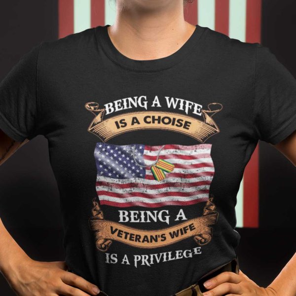 Being A Veteran’s Wife Is A Privilege Shirt Veteran Tee
