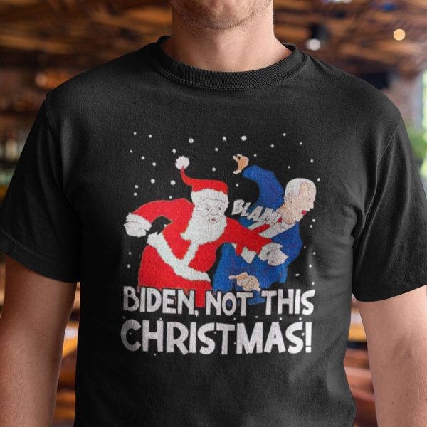 Biden Not This Christmas T Shirt Santa Blam Biden Face