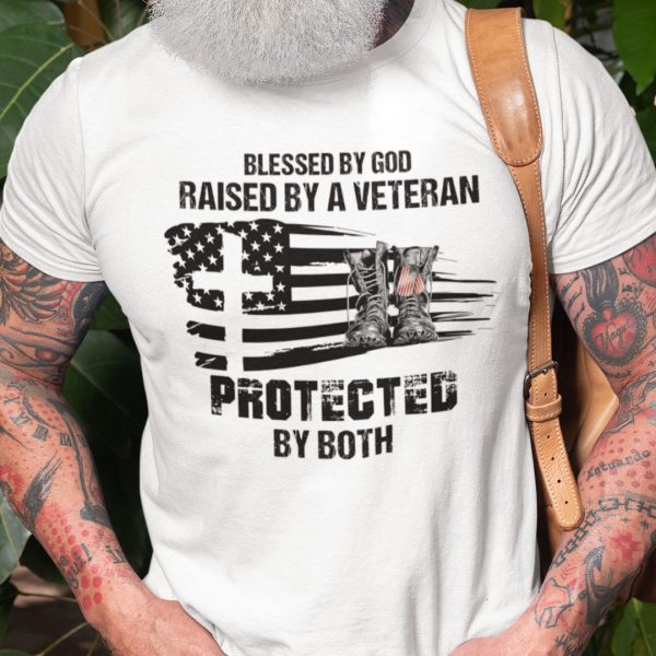 Blessed By God Raised By A Veteran Protected By Both Shirt