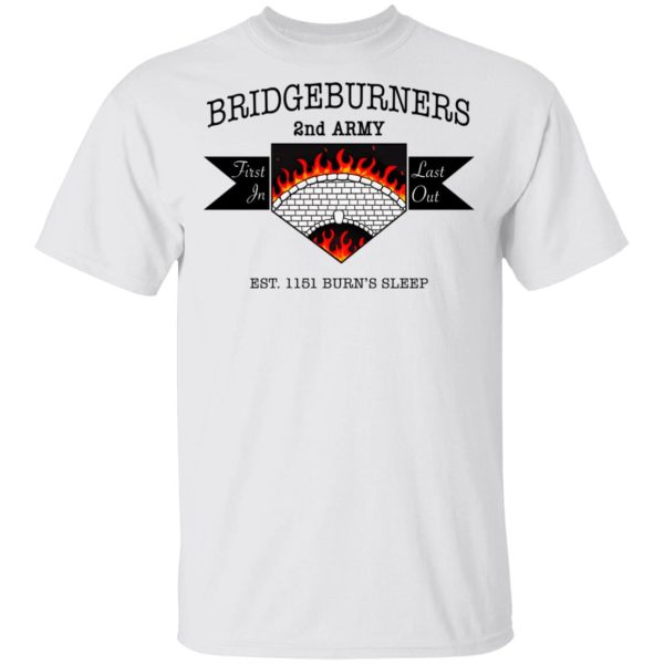 Bridgeburners 2nd Army Est. 1151 Burn’s Sleep T-Shirts, Hoodies, Long Sleeve