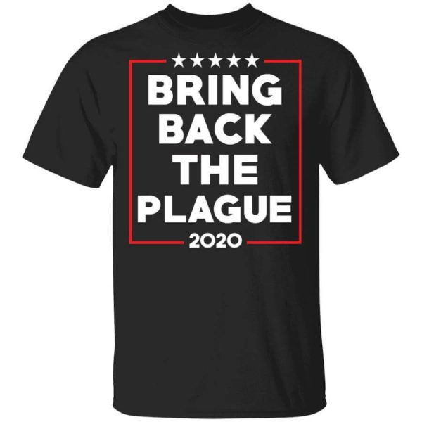 Bring Back The Plague 2020 T-Shirts, Hoodies, Long Sleeve