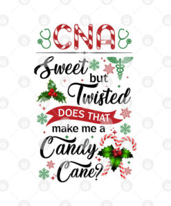 CNA Sweet But Twisted Does That Make Me A Candy Cane Shirt 2