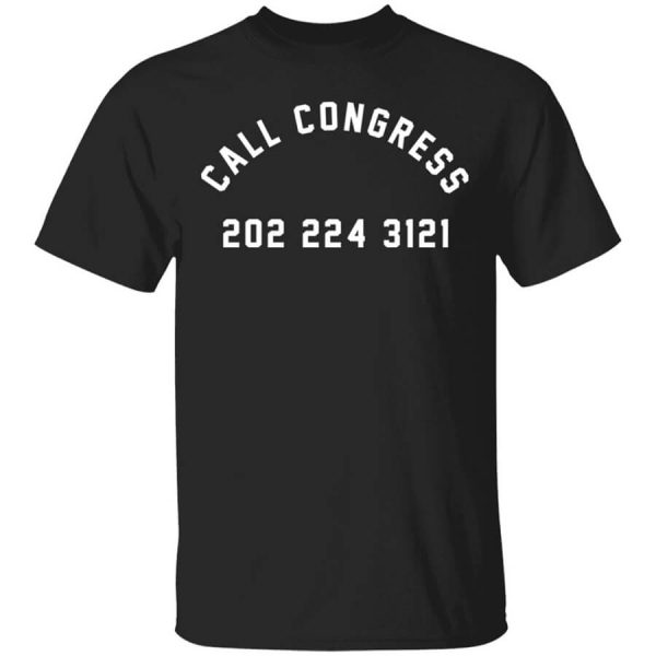 Call Congress 202 224 3121 T-Shirts, Hoodies, Long Sleeve