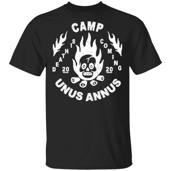 Camp Unus Annus 2020 Death Is Coming T-Shirts, Hoodies, Long Sleeve