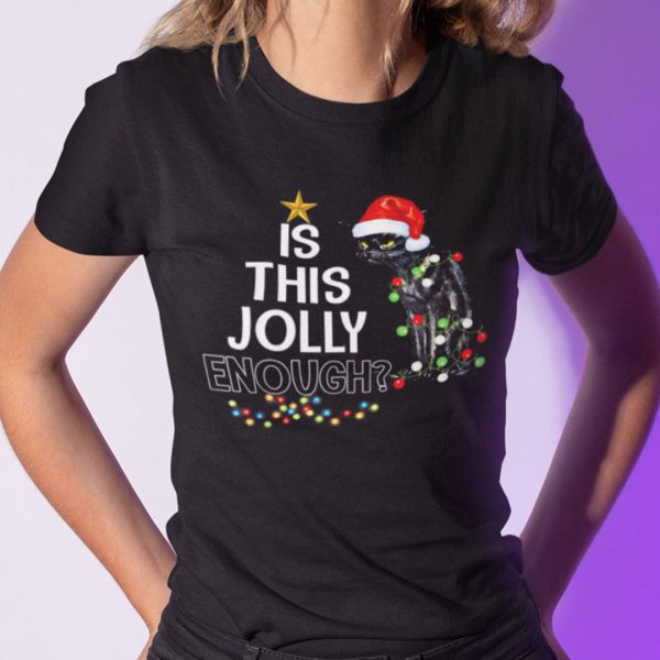 Cat Is This Jolly Enough Christmas Shirt