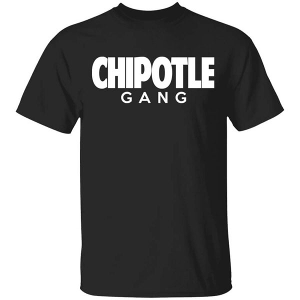 Chipotle Gang T-Shirts, Hoodies, Long Sleeve