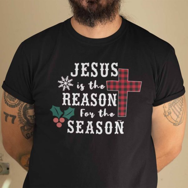 Christmas Faith Shirt Jesus Is The Reason For The Season