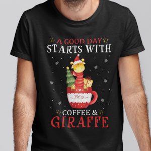 Christmas Giraffe T Shirt A Good Day Starts With Coffee And Giraffe