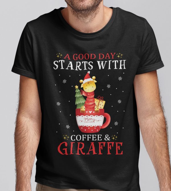 Christmas Giraffe T Shirt A Good Day Starts With Coffee And Giraffe