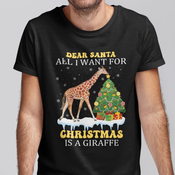 Christmas Giraffe T Shirt Dear Santa All I Want For Christmas Is A Christmas