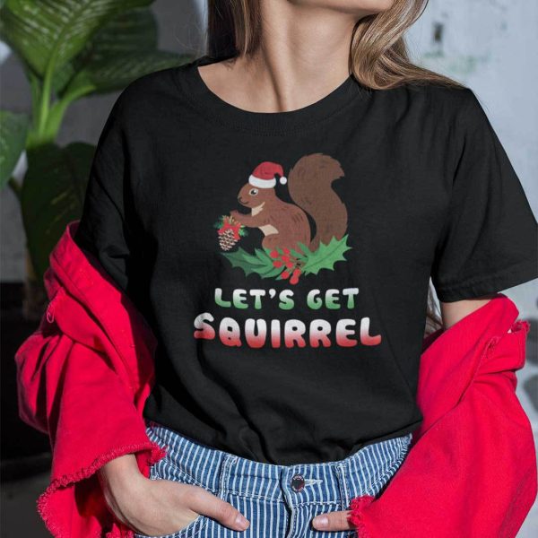 Christmas Squirrel T Shirt Let’s Get Squirrel
