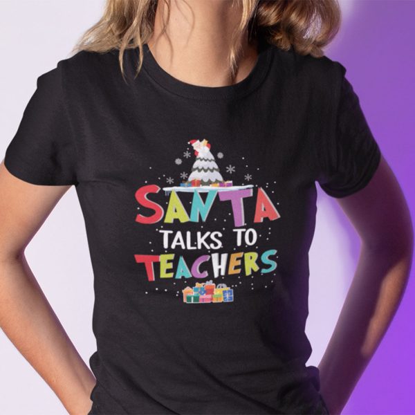 Christmas Teacher Shirt Santa Talks To Teacher