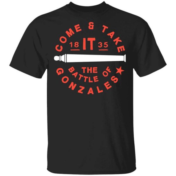 Come And Take 1835 The Battle Of Gonzales T-Shirts, Hoodies, Long Sleeve