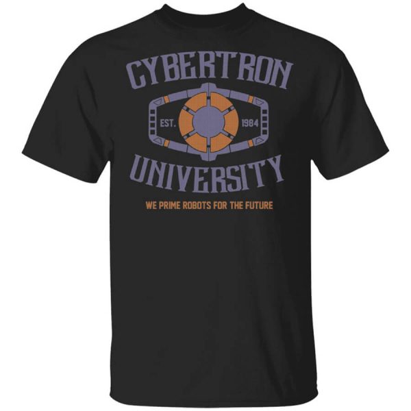 Cybertron University 1984 We Prime Robots For The Future T-Shirts, Hoodies, Long Sleeve
