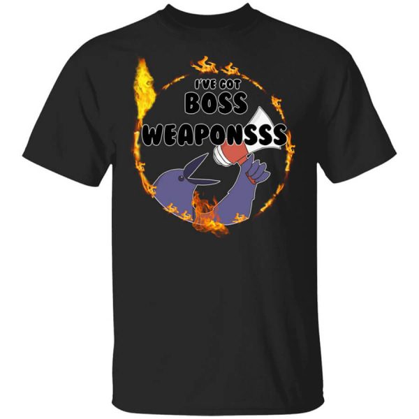 Dark Souls I’ve Got Boss Weaponsss T-Shirts, Hoodies, Long Sleeve