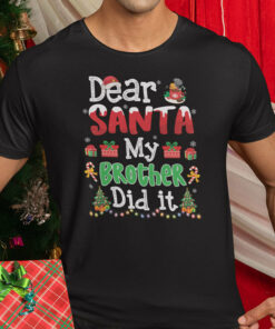 Dear Santa My Brother Did It Christmas Shirt 1