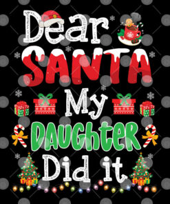Dear Santa My Daughter Did It Christmas Shirt 2