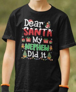 Dear Santa My Nephew Did It Christmas Shirt 1