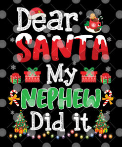Dear Santa My Nephew Did It Christmas Shirt 1 Dear Santa My Nephew Did It Christmas Shirt 2