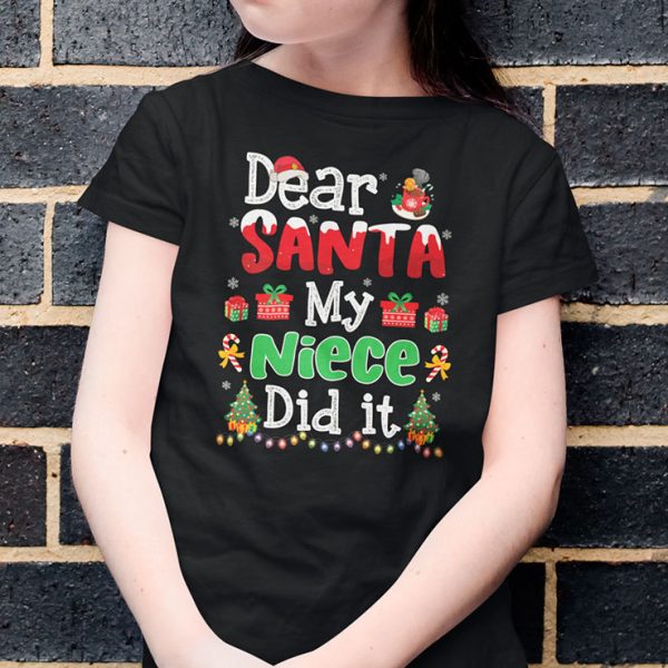 Dear Santa My Niece Did It Christmas Shirt