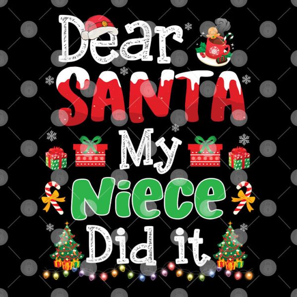 Dear Santa My Niece Did It Christmas Shirt
