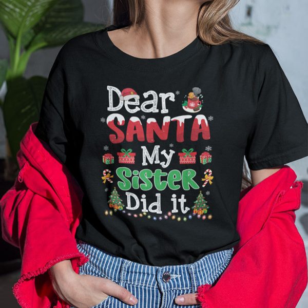 Dear Santa My Sister Did It Christmas Shirt