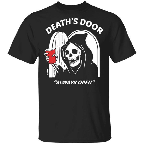 Death’s Door Always Open T-Shirts, Hoodies, Long Sleeve