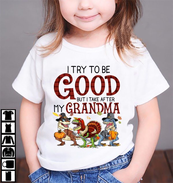 Dinosaur Shirt Rawr Turkey Try To Be Good Take After Grandma