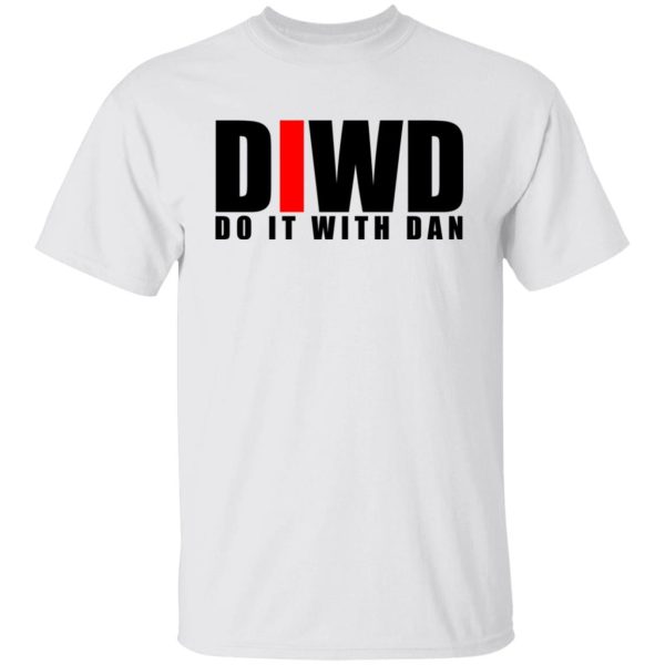 Do It with Dan DIWD T-Shirts, Hoodies, Long Sleeve