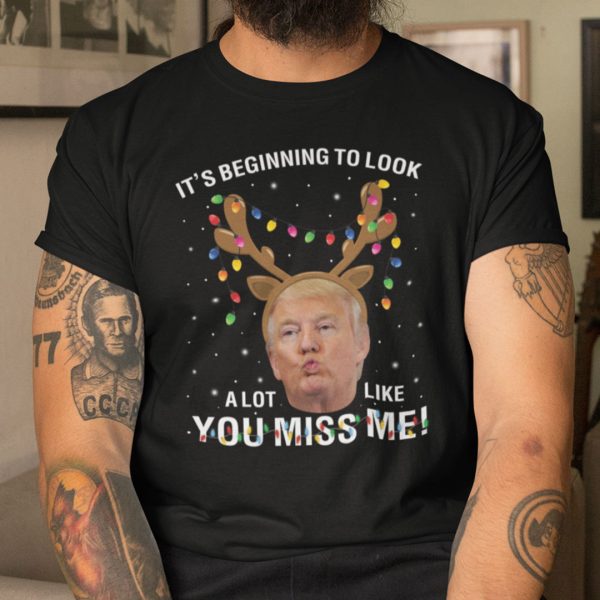 Donald Trump Christmas T Shirt It’s Beginning To Look A Lot Like You Miss Me