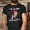 Donald Trump Christmas T shirt Like Santa Expect Much Powerful
