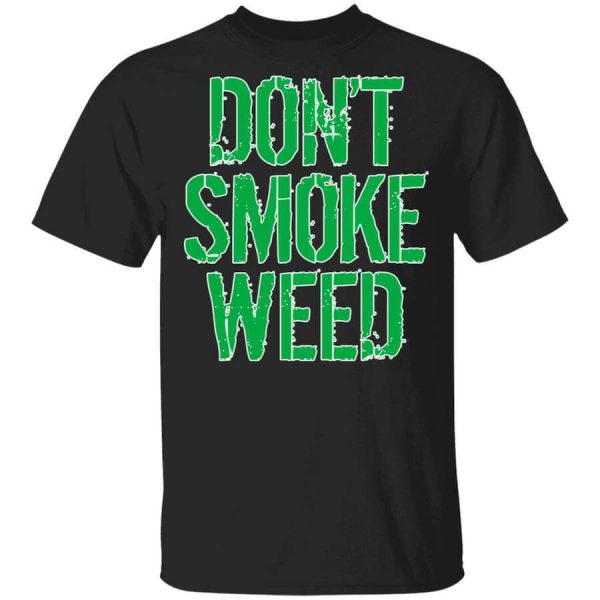 Don’t Smoke Weed T-Shirts, Hoodies, Long Sleeve