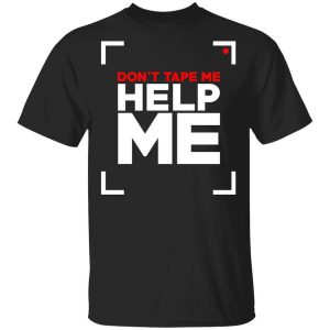 Don’t Tape Me Help Me T-Shirts, Hoodies, Long Sleeve