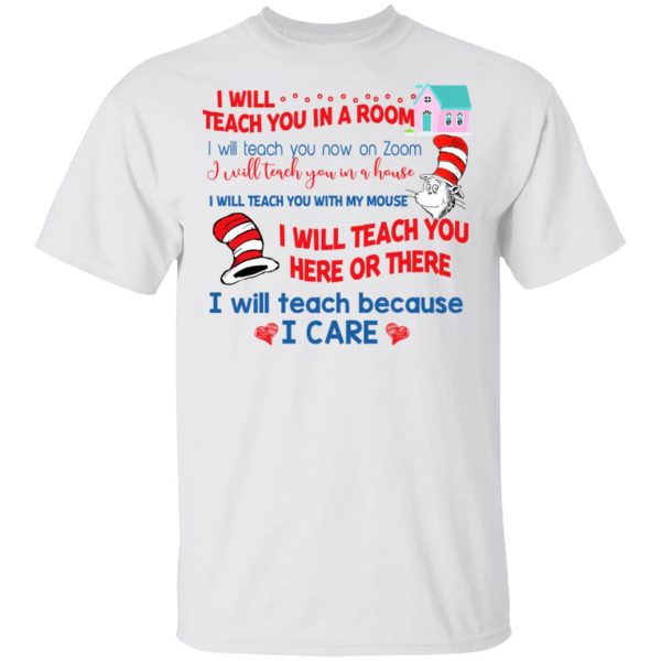 Dr. Seuss I Will Teach You In A Room Teach You Now On Zoom Teach You Here Or There T-Shirts, Hoodies, Long Sleeve