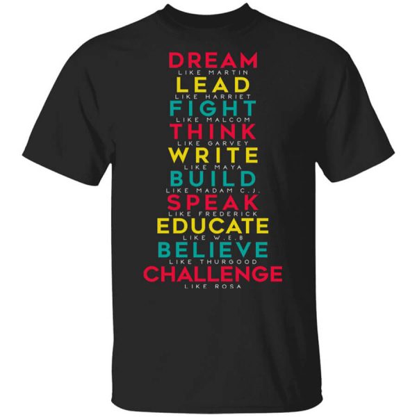 Dream Like Martin Lead Like Harriet Fight Like Malcom Think Like Garvey T-Shirts, Hoodies, Long Sleeve