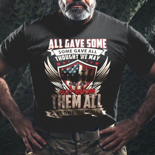 Eagle We Owe Them All Shirt We Gave Some Some Gave All