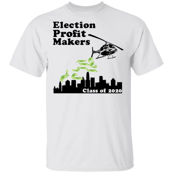 Election Profit Makers Class Of 2020 T-Shirts, Hoodies, Long Sleeve