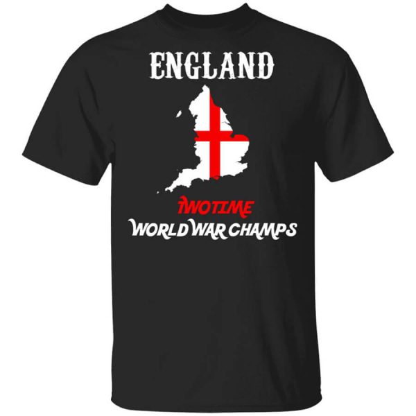 England Two Time World War Champs T-Shirts, Hoodies, Long Sleeve