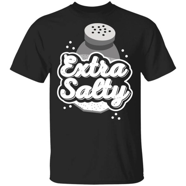 Extra Salty T-Shirts, Hoodies, Long Sleeve