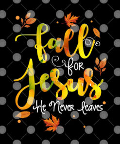 Fall For Jesus He Never Leaves Shirt 2