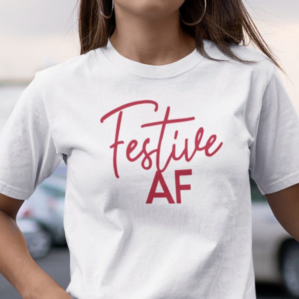Festive Af Shirt Festive As Fuck