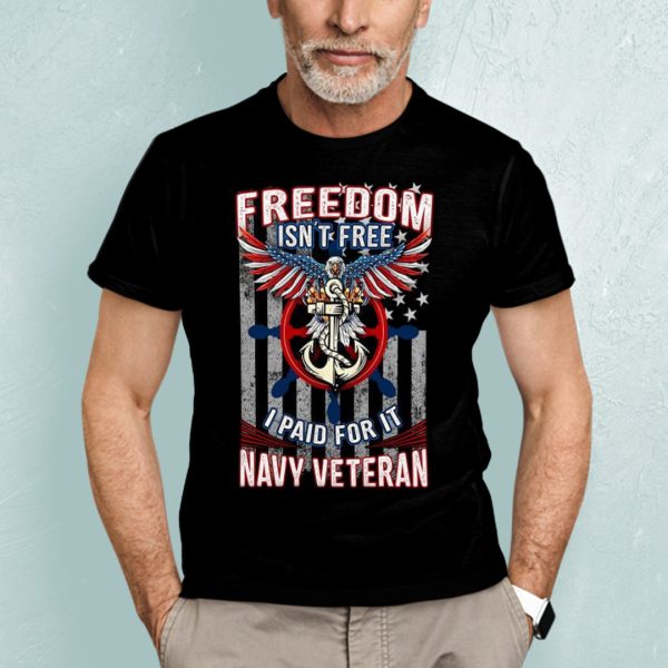 Freedom Is Not Free T Shirt Navy Veteran I Paid For It
