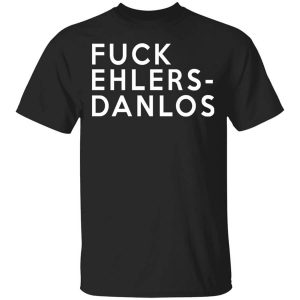 Fuck Ehlers – Danlos T-Shirts, Hoodies, Long Sleeve