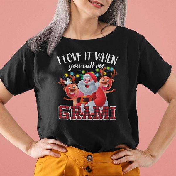 Grami Christmas Shirt I Love It When You Call Me Grami