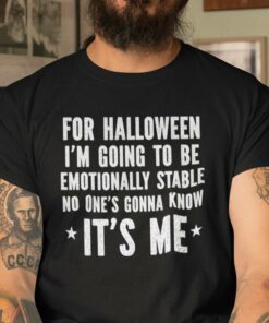 Halloween T Shirt Im Going To Be Emotionally Stable 1