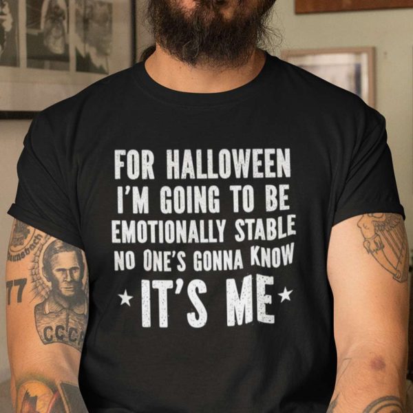 Halloween T Shirt I’m Going To Be Emotionally Stable